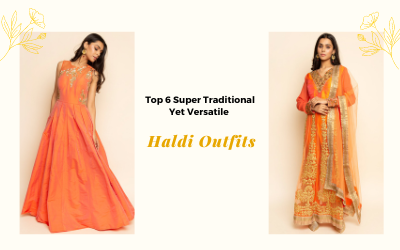 Top 6 Super Traditional Yet Versatile Outfits for Haldi