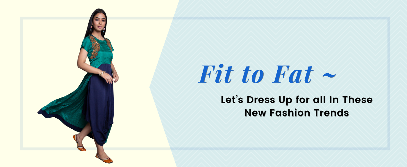 Fit to Fat - Let’s Dress Up for all In These New Fashion Trends