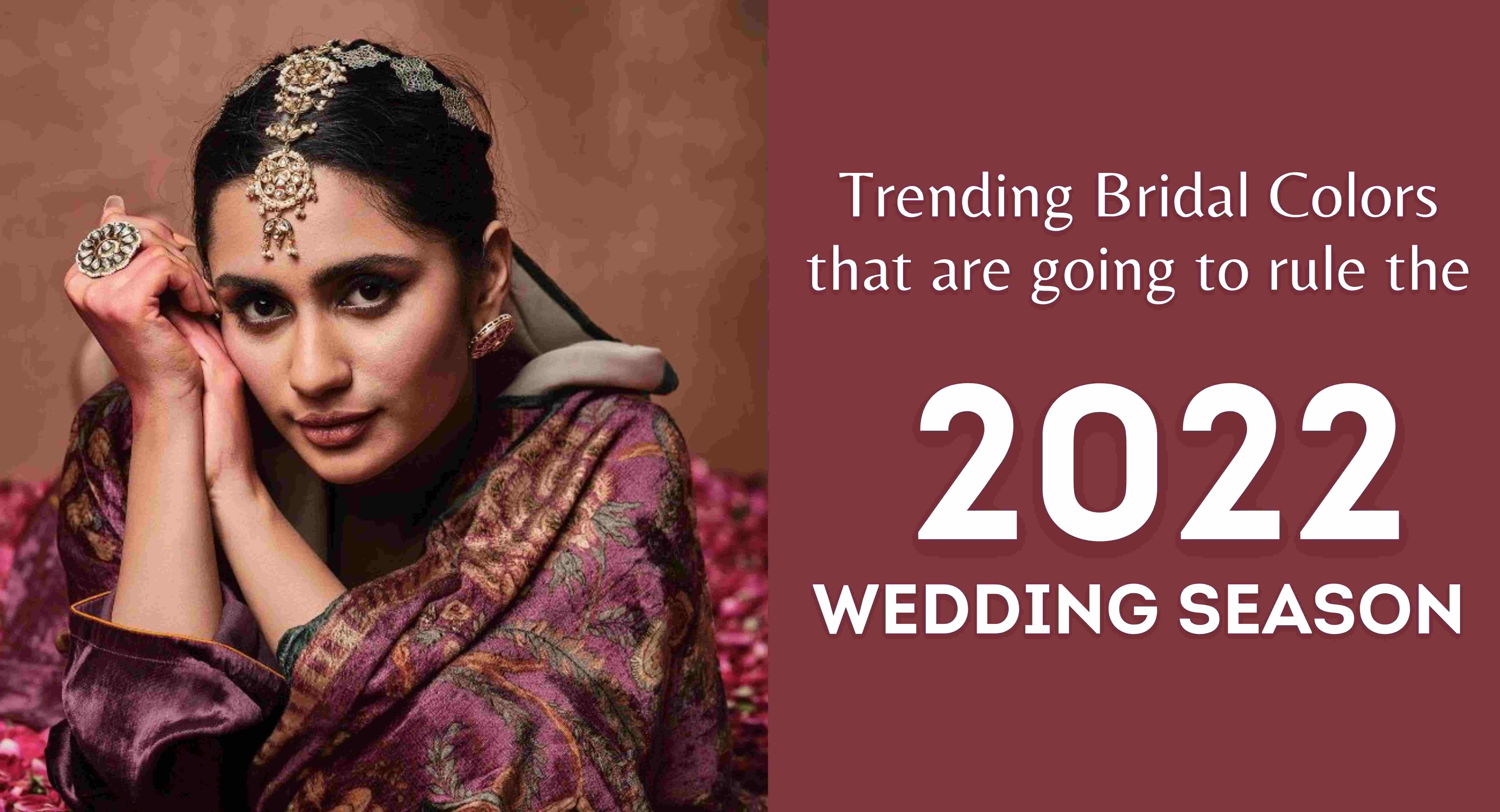 Trending Bridal Colors That Are Going to Rule the 2022 Wedding Season